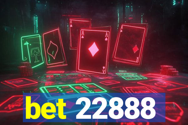bet 22888